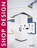 Shop design. Ediz. italiana, inglese, spagnola, francese e tedesca