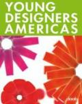 Young designers americas. Ediz. italiana, inglese, spagnola, francese e tedesca