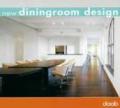 New diningroom design. Ediz. italiana, inglese, spagnola, francese e tedesca