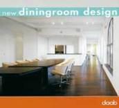 New diningroom design. Ediz. italiana, inglese, spagnola, francese e tedesca