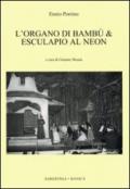 L'organo di bambù & Esculapio al neon