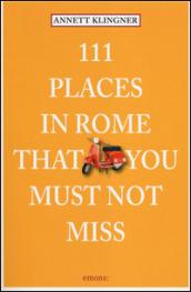 111 places in Rome that you must not miss