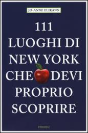 111 luoghi di New York che devi proprio scoprire