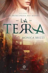 La terra. La principessa dei mondi. Vol. 1