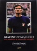 Giacinto Facchetti una bandiera in mezzo alla battaglia