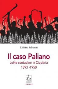 Il caso Paliano. Lotte contadine in Ciociaria 1893-1950