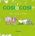 Cosi o cosi? Ediz. illustrata