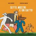 Sette mostri e un gatto. Ediz. illustrata