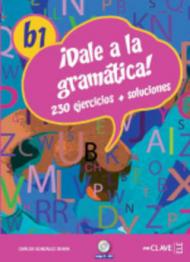 Dale a la gramatica. B1. Con CD Audio. Per le Scuole superiori