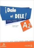 ¡Dale al DELE! A2. Con espansione online. Per le Scuole superiori