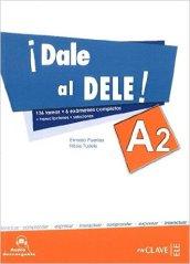 ¡Dale al DELE! A2. Con espansione online. Per le Scuole superiori