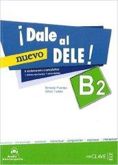 !Dale al DELE! B2. Con espansione online. Per le Scuole superiori