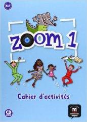 Zoom. Cahier d'activités. Con CD Audio. Per la Scuola elementare: 1