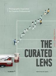 The curated Lens. Photographic inspiration for creative professionals. Ediz. illustrata