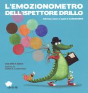 L'emozionometro dell'ispettore Drillo. Individua, misura e regola le tue emozioni. Ediz. a colori