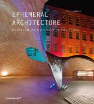 Ephemeral architecture. Projects and installations in the public space. Ediz. illustrata