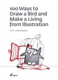 100 ways to draw a bird and make a living from illustration. Ediz. illustrata