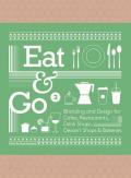 Eat & go. Branding & design indentity for takeaways & restaurants. Ediz. illustrata. Vol. 2