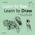 Learn to see, learn to draw. The definitive and original methode for picking up drawing skills