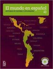 El Mundo en español. Lecturas de cultura y civilizacion. Nivel A. Per le Scuole superiori. Con CD Audio