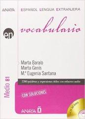 VOCABULARIO B1 + CD + SOLUCIONES (EN) CON SOLUCIONES - 2.200 PALABRAS Y EXPRESIONES UTILES CON REFUERZO AUDIO