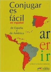 Conjugar es facil en espanol de Espana y de América. Per le Scuole superiori