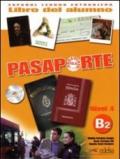 Pasaporte Ele. B2. Libro del alumno. Per le Scuole superiori. Con CD Audio. Con espansione online