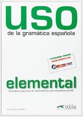 Uso de la gramatica. Nivel elemental. Per le Scuole superiori. Con espansione online