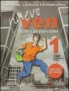 Nuevo ven. Libro de ejercicios. Per le Scuole superiori. Con CD Audio. Con espansione online. 1.