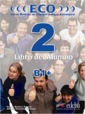 Eco B1+. Libro del alumno. Per le Scuole superiori. 2.