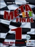 Meta ele. Final 1. Libro del alumno. Con espansione online. Con CD Audio. Per le Scuole superiori. 1.