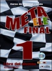 Meta ele. Final 1. Libro del alumno. Con espansione online. Con CD Audio. Per le Scuole superiori. 1.