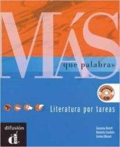 Mas que palabras. Literatura por taeras. Con CD Audio. Per le Scuole superiori