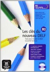 Les clés du nouveau Delf B2. Preparazione all'esame del Delf. Con espansione online