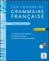 Les cahiers de grammaire francaise. A1. Con CD Audio. Per le Scuole superiori. 1.