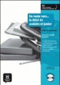 En route vers... le Delf scolaire et junior. Niveau A1. Con Guide du professeur. Per la Scuola media. Con CD-ROM