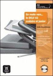 En route vers... le Delf scolaire et junior. Niveau A2. Con Guide du pprofesseur. Per la Scuola media. Con CD-ROM