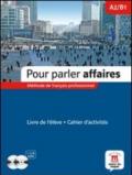 Pour parler affaires. Corso di francese commerciale. Per le Scuole superiori. Con CD Audio. Con CD-ROM