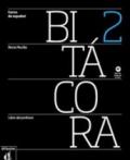 Bitacora 2. Libro del profesor. Per le Scuole superiori. Con espansione online