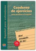 Cuaderno de ejercicios. Nivel intermedio. Per le Scuole superiori