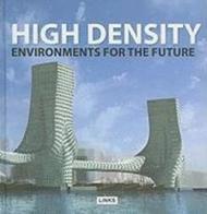 High density environments for the future