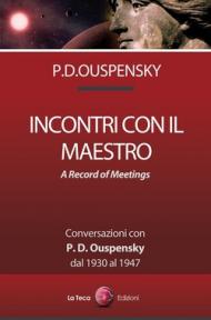 Incontri con il maestro. Conversazioni con P. D. Ouspensky, dal 1930 al 1947