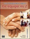 En equipo.es. Libro del alumno. Per le Scuole superiori: 2