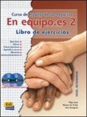 En equipo.es. Libro de ejercicio. Per le Scuole superiori. Con CD Audio: 2