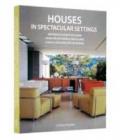 Houses in spectacular settings. Ediz. italiana, inglese, spagnola e portoghese