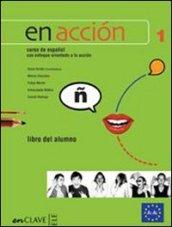 En accion. Nivel 1. Libro del alumno-Cuaderno de actividades. Con CD Audio. Per le Scuole superiori