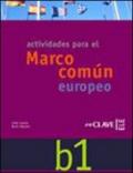 Actividades para el Marco comun europeo. Nivel B1. Con CD Audio. Per le Scuole superiori