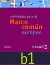 Actividades para el Marco comun europeo. Nivel B1. Con CD Audio. Per le Scuole superiori