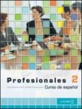 Profesionales. Libro del alumno. Con espansione online. Con CD Audio. Per gli Ist. tecnici e professionali. 2.