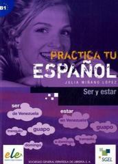 PRACTICA TU ESPANOL - SER Y ESTAR